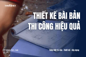 Hình ảnh quá trình thiết kế bài bản và thi công hiệu quả của Thép Việt
